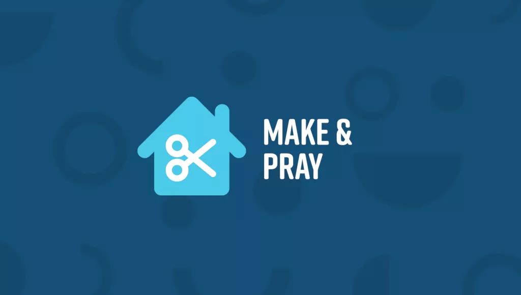 Make and Pray