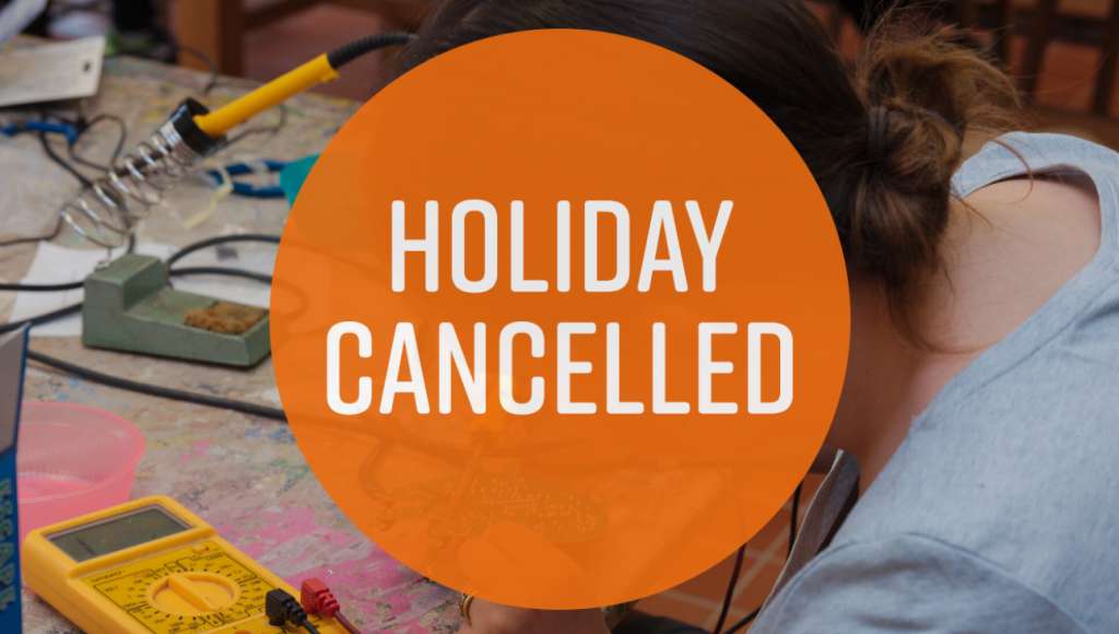 Technology holiday Cancelled