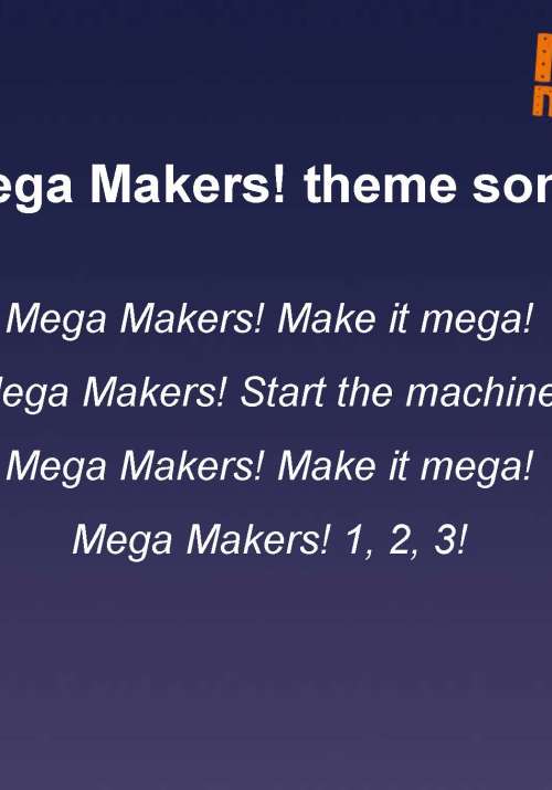 'Mega Makers!' theme song words