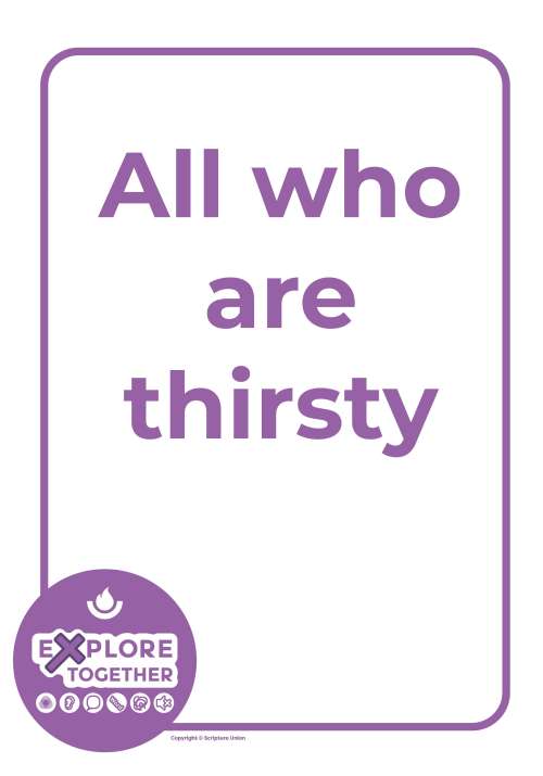 Explore Together: All who are thirsty Explore Together: All who are thirsty