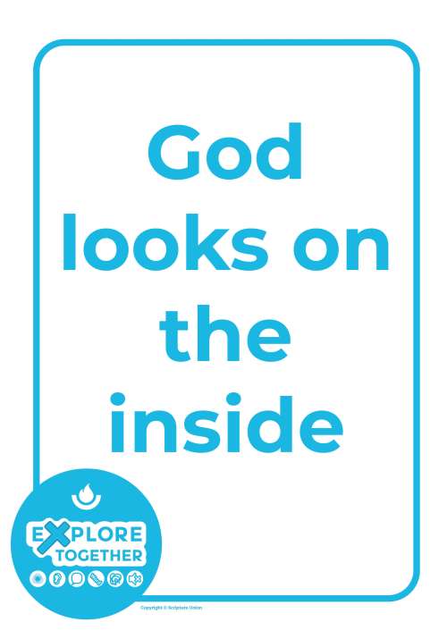 Explore Together: God looks on the inside Explore Together: God looks on the inside