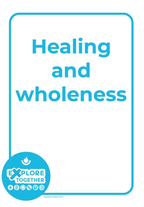 Explore Together: Healing and wholeness Explore Together: Healing and wholeness