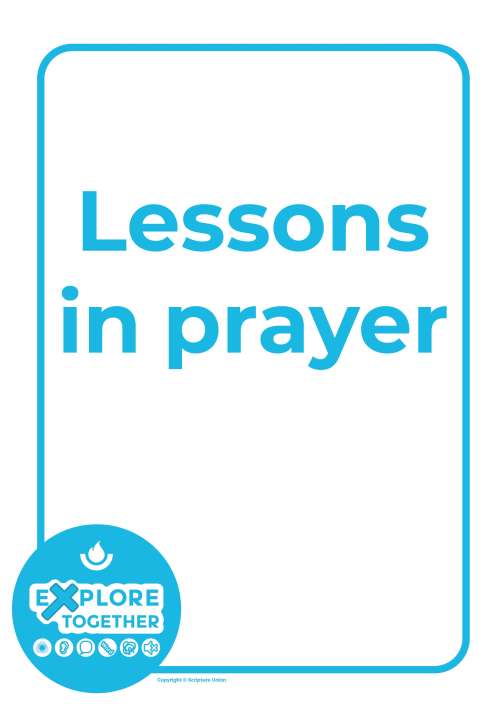 Explore Together: Lessons in prayer Explore Together: Lessons in prayer