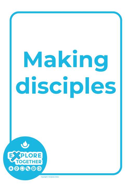 Explore Together: Making disciples Explore Together: Making disciples