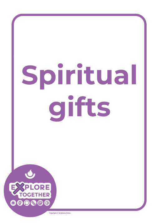 Explore Together: Spiritual gifts Explore Together: Spiritual gifts