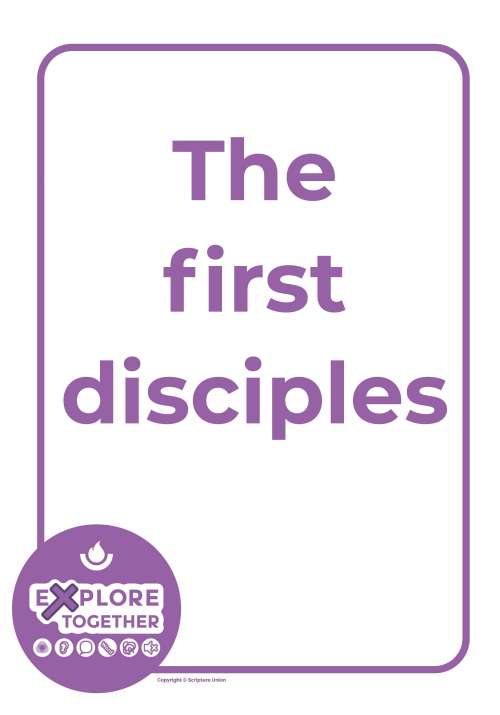 Explore Together: The first disciples Explore Together: The first disciples