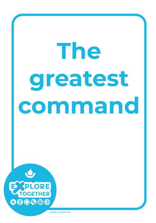 Explore Together: The greatest command Explore Together: The greatest command