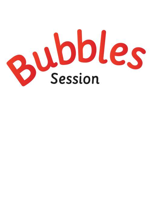 Bubbles session