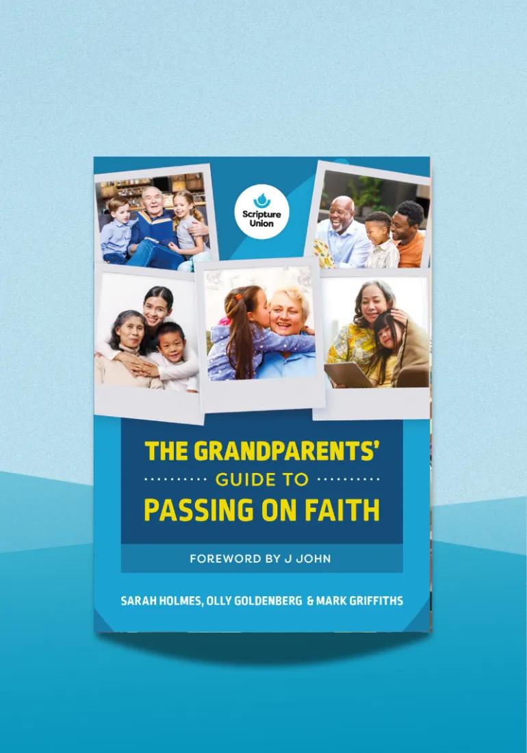 The Grandparents’ Guide to Passing on Faith