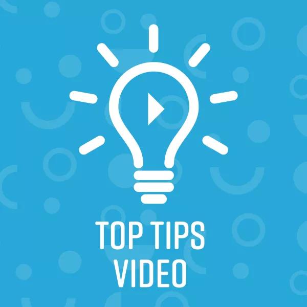 Top Tips video