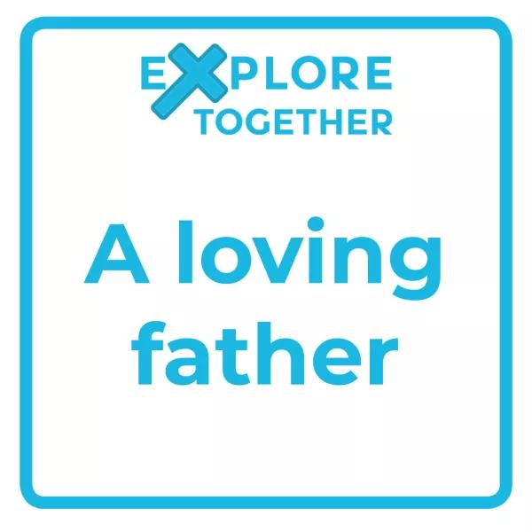 Explore Together: A loving father