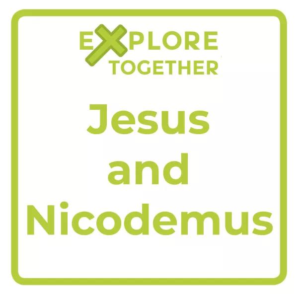 Explore Together: Jesus and Nicodemus
