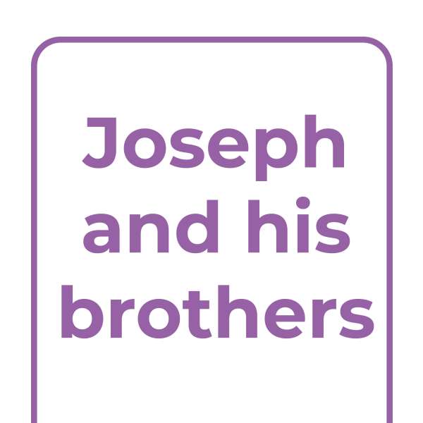 Explore Together: Joseph and his brothers Explore Together: Joseph and his brothers