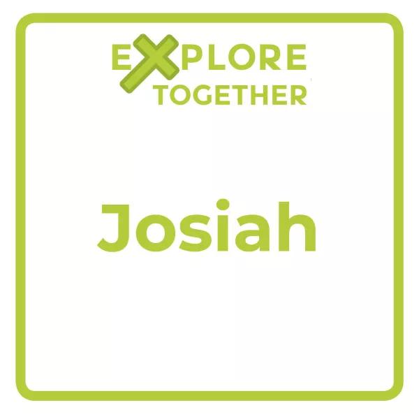 Explore Together: Josiah