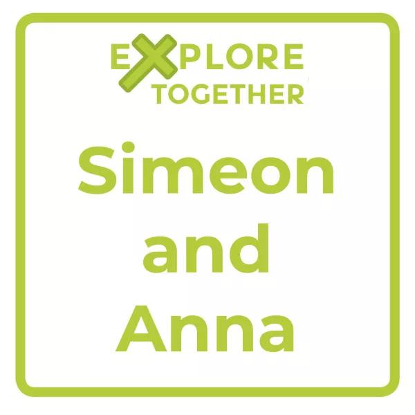 Explore Together: Simeon and Anna
