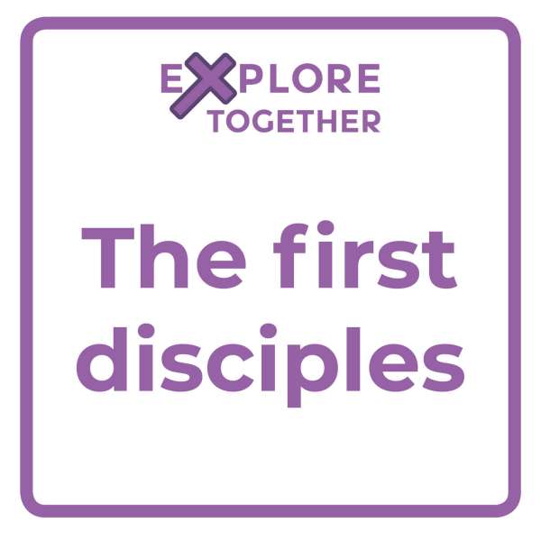 Explore Together: The first disciples