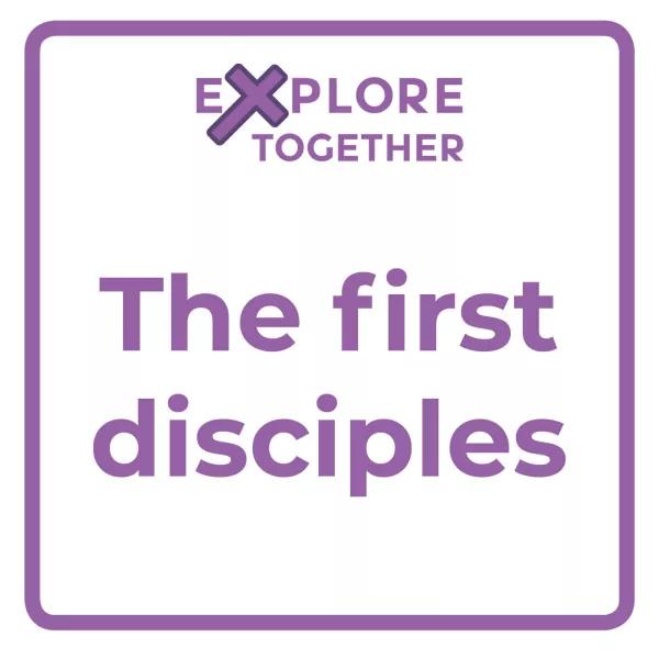 Explore Together: The first disciples
