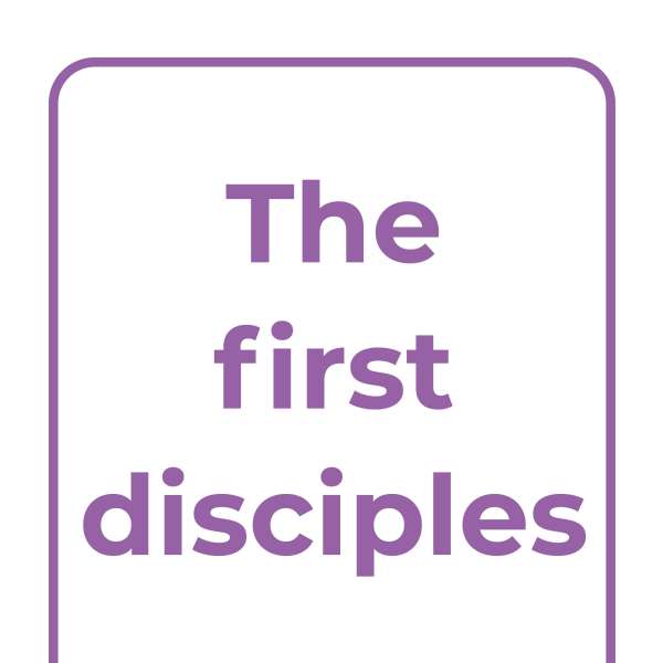 Explore Together: The first disciples Explore Together: The first disciples