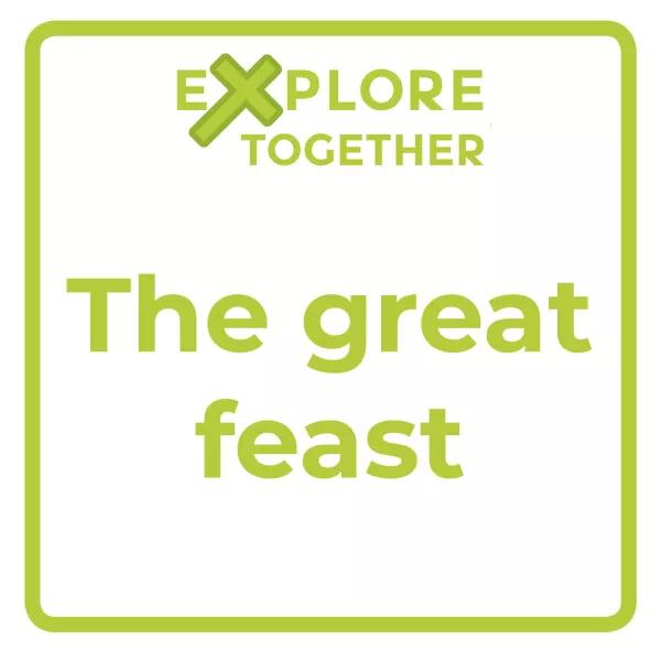 Explore Together: The great feast