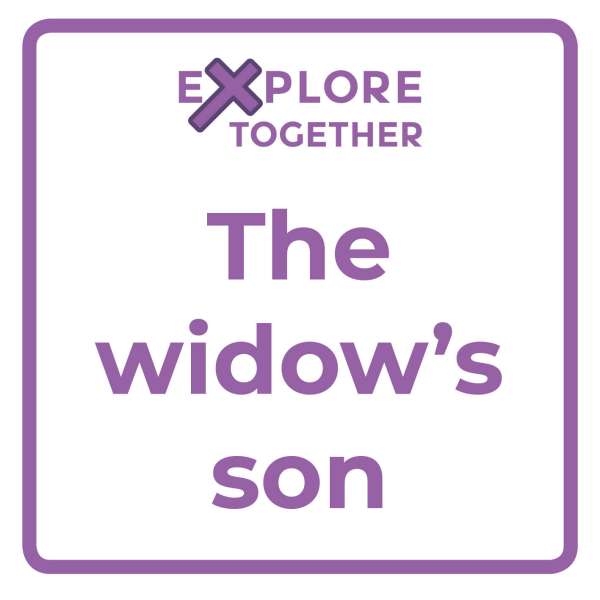 Explore Together: The widow's son