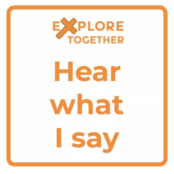 Hear what I say