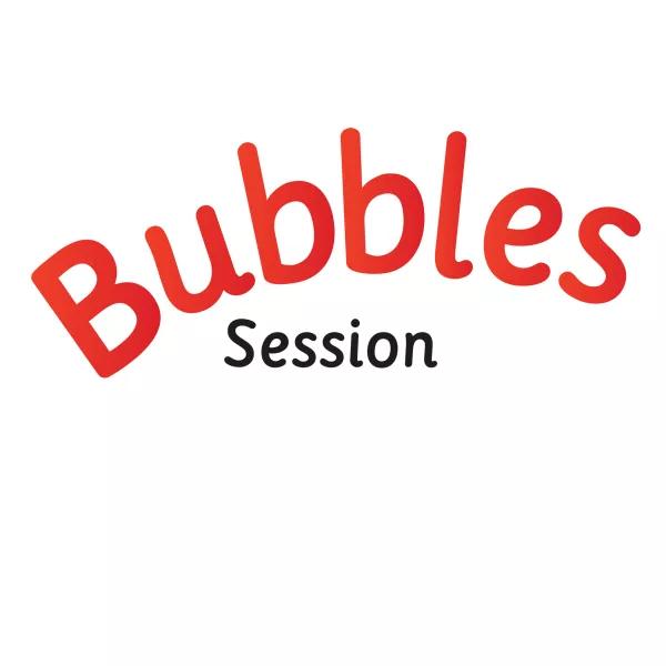 Bubbles session