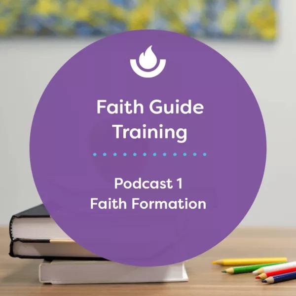 Faith Guide Podcast: Episode 1 - Faith Formation Thumbnail