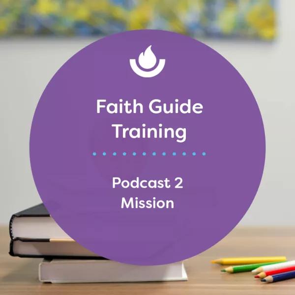 Faith Guide Podcast 2 - Mission Thumbnail