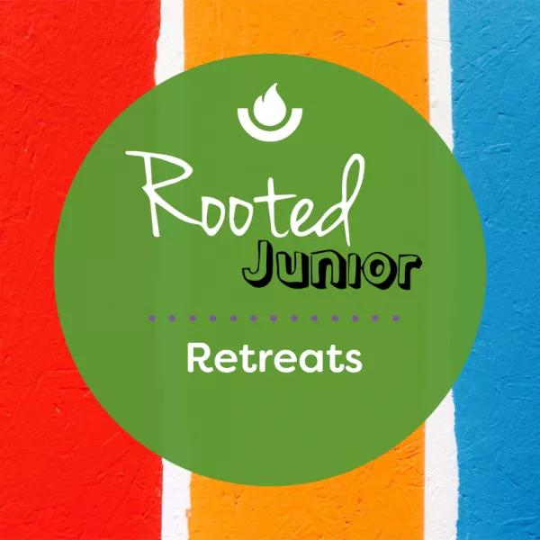 Rooted Junior Retreats