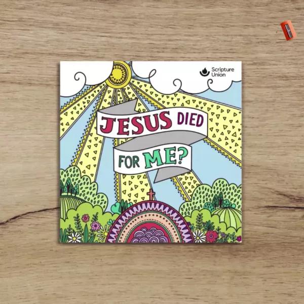 Jesus died for me?