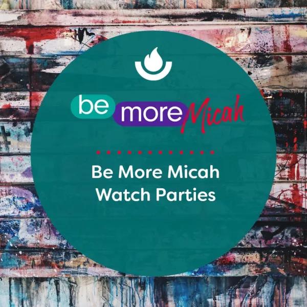 Be More Micah Watch Parties 