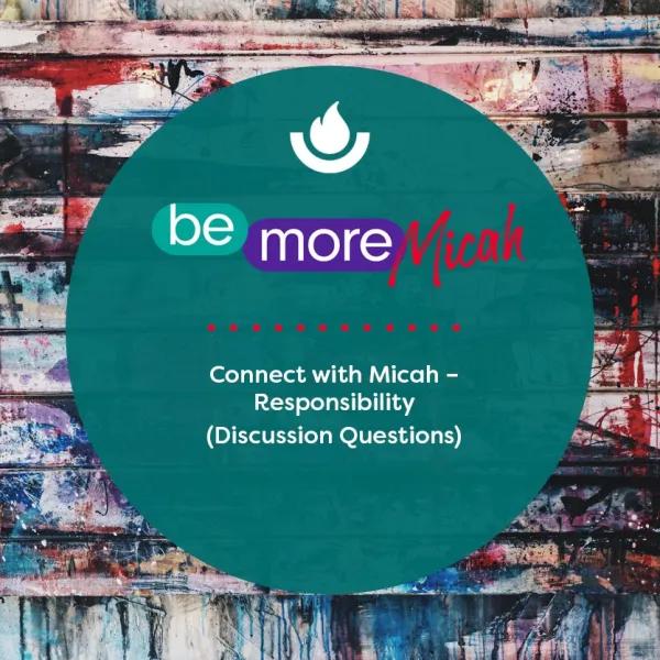 Connect with Micah – Responsibility (Discussion Questions) 