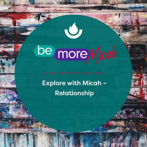 Explore with Micah – Relationship 