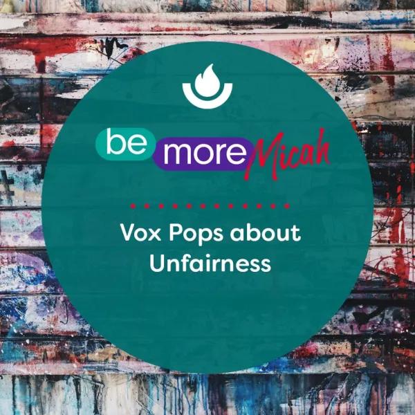 Vox Pops about Unfairness 