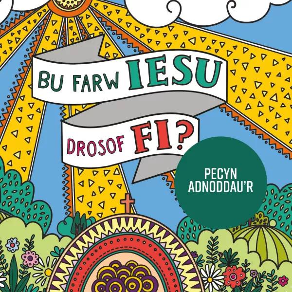 Pecyn Adnoddau’r Pasg Bu Farw Iesu Drosof Fi? 