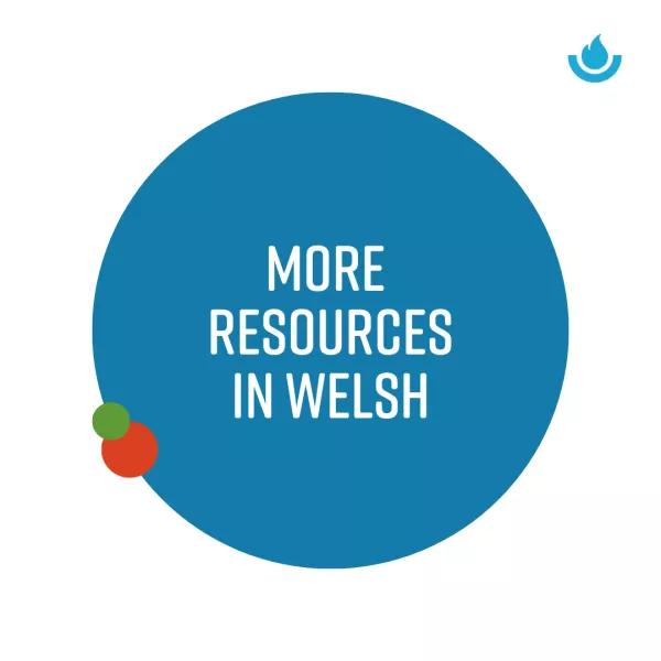 More Resources in Welsh