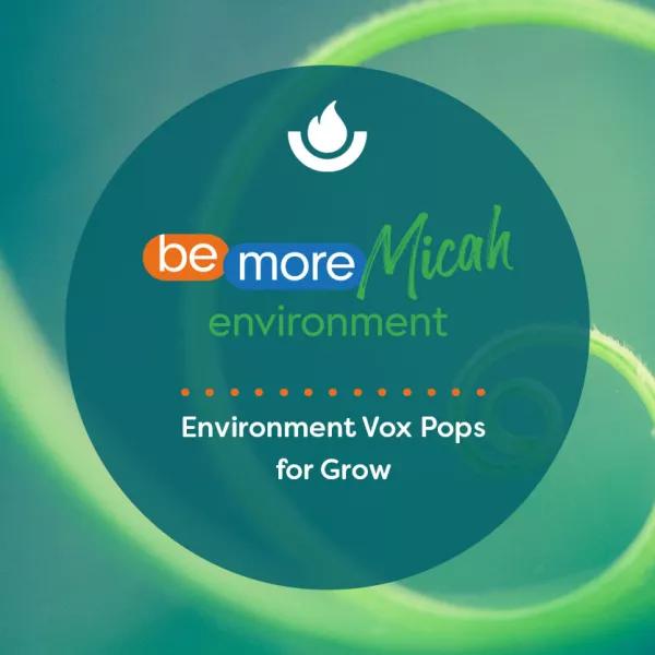 Environment Vox Pops for Grow