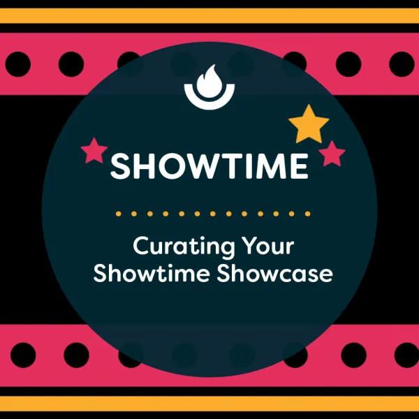 Curating Your Showtime Showcase 