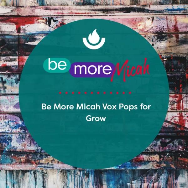 Be More Micah Vox Pops for Grow