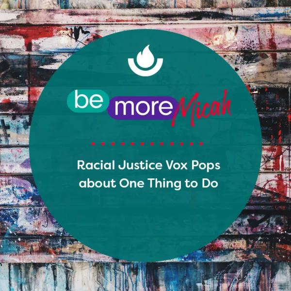 Racial Justice Vox Pops about One Thing to Do